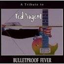 Ted Nugent : Bulletproof Fever: Ted Nugent Tribute
